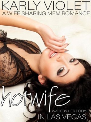 cover image of Hotwife Wagers Her Body In Vegas--A Wife Sharing MFM Romance